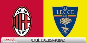 Soi kèo AC Milan vs Lecce 02h45 ngày 19/01 – Vòng 21 Serie A tại www.bakkerijcroonen.nl