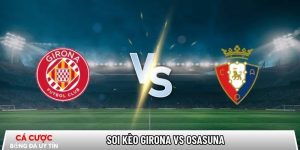 Soi kèo Girona vs Osasuna, 0h30 ngày 11/01 – La Liga tại www.bakkerijcroonen.nl